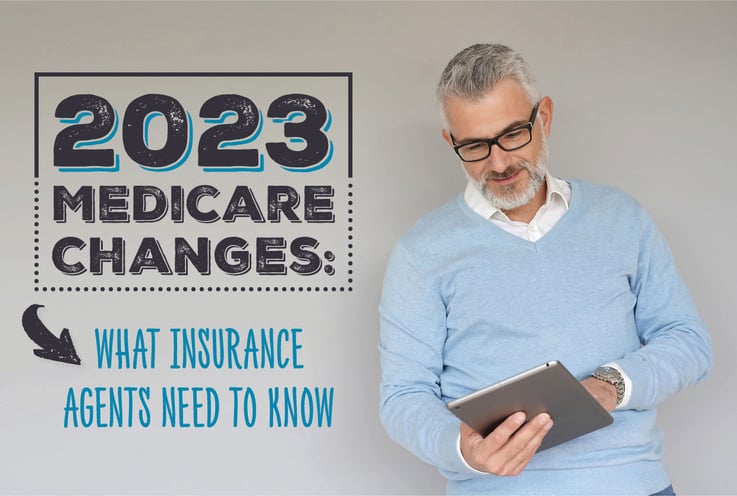 2023 Medicare Changes: What Insurance Agents Need to Know