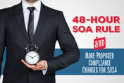48-Hour SOA Rule and More Proposed Compliance Changes for 2024
