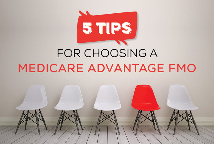 5 Tips for Choosing a Medicare Advantage FMO