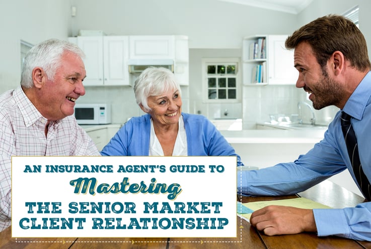 An Insurance Agent's Guide to Mastering the Senior Market Client Relationship