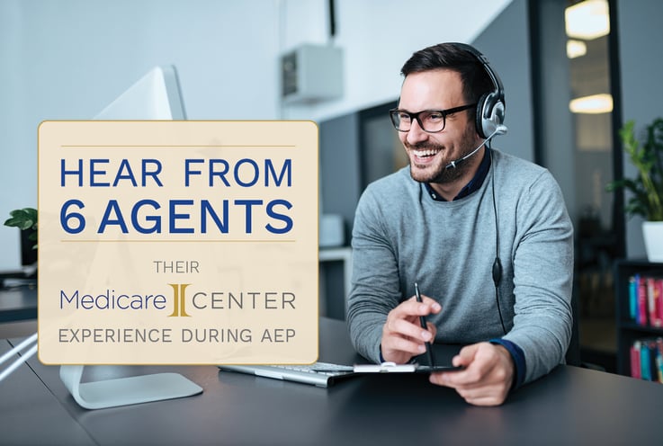 Hear From 6 Agents – Their MedicareCENTER Experience During AEP