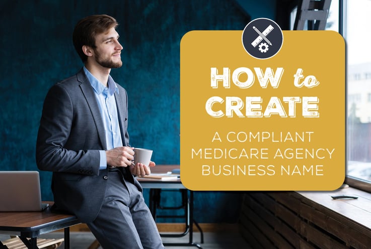 How to Create a Compliant Medicare Agency Business Name