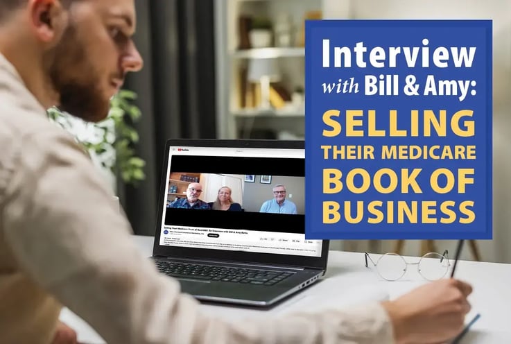 Interview with Bill & Amy: Selling Their Medicare Book of Business