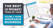 The Best (and Worst) Times of Year to Sell Your Insurance Business