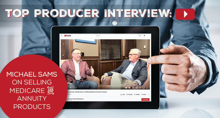 Top Producer Interview: Michael Sams on Selling Medicare & Annuity Products