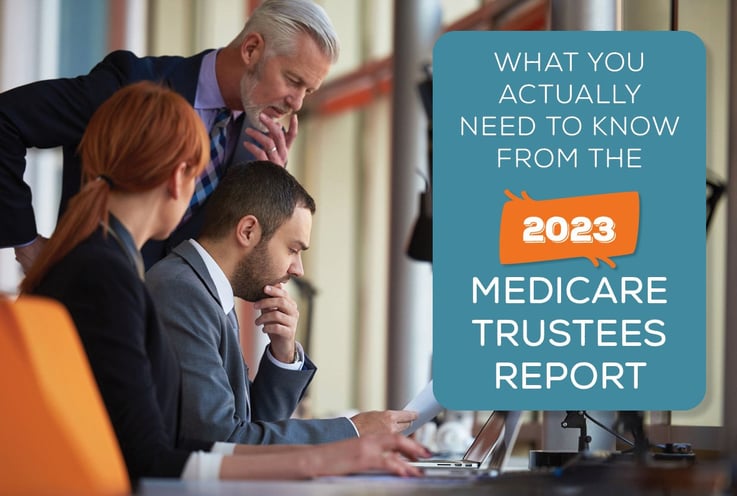 What You Actually Need to Know From the 2023 Medicare Trustees Report