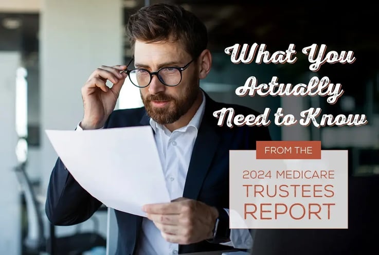 What You Actually Need to Know From the 2024 Medicare Trustees Report