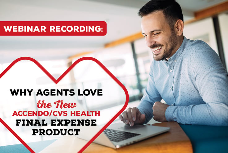Why Agents Love the New Accendo/CVS Health Final Expense Product