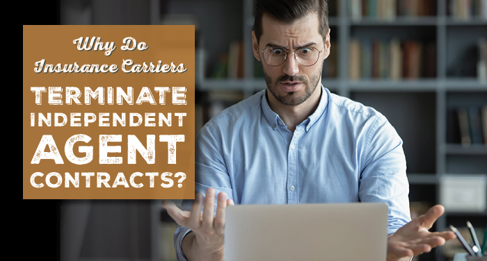 Why Do Insurance Carriers Terminate Independent Agent Contracts?