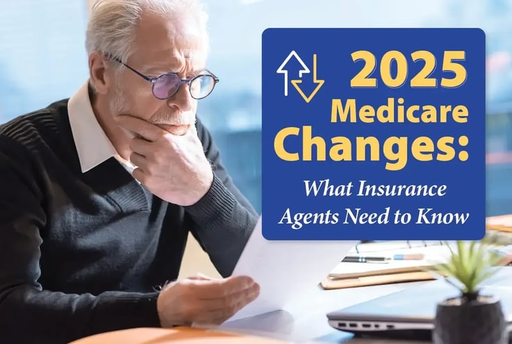2025 Medicare Changes: What Insurance Agents Need to Know