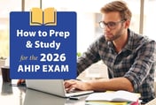 How to Prep & Study for the 2026 AHIP Exam
