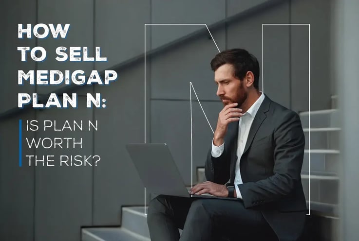 How to Sell Medigap Plan N: Is Plan N Worth the Risk?