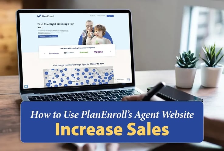 How to Use PlanEnroll’s Agent Website to Increase Sales