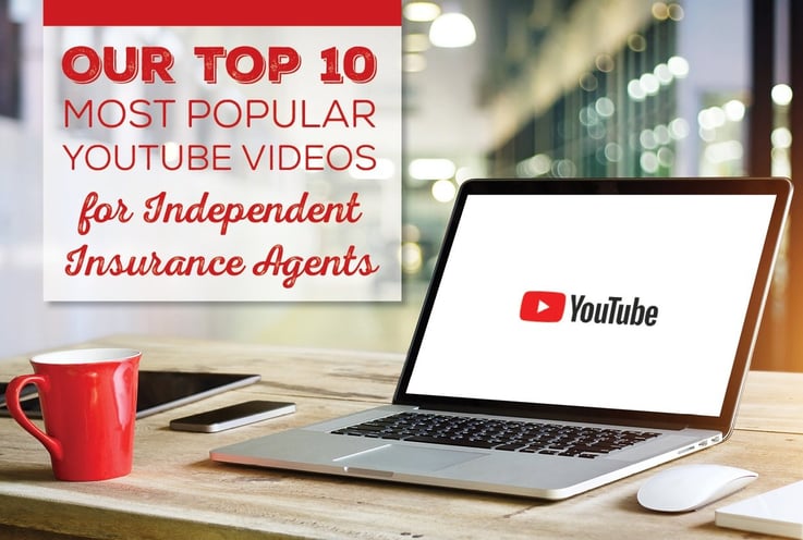 Our Top 10 Most Popular YouTube Videos for Independent Insurance Agents