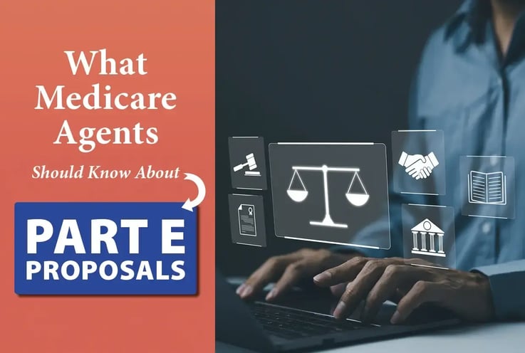 What Medicare Agents Should Know About Part E Proposals